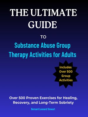 cover image of The Ultimate Guide to Substance Abuse Group Therapy Activities for Adults